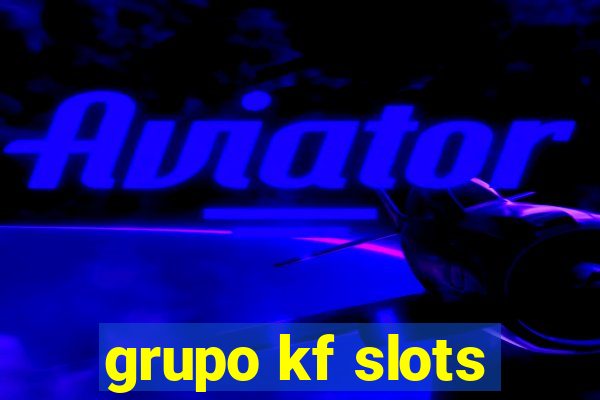 grupo kf slots